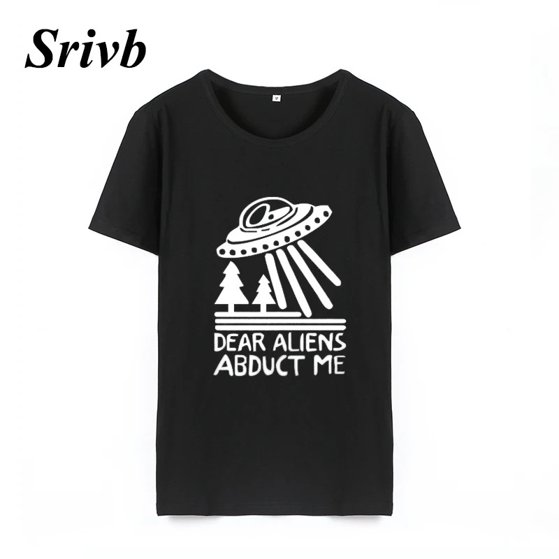 

Srivb Dear Aliens Abduct Me Graphic Tees Women Tumblr Funny Kawaii Loose Women T-shirt Tops Harajuku Fashion Print T Shirt Women