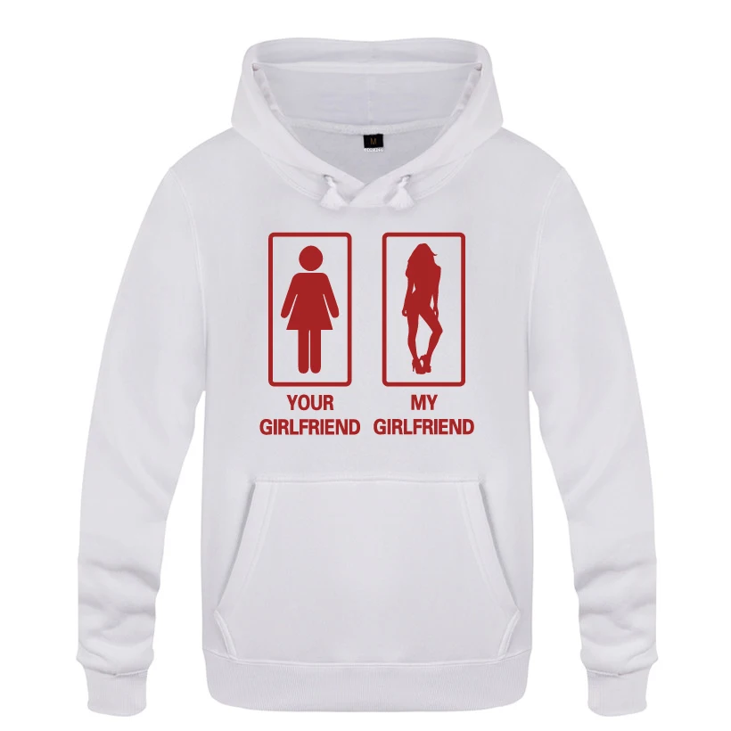 Your Girlfiend My Girlfriend Humor Swag Gift Hoodies Men 2018 Men's