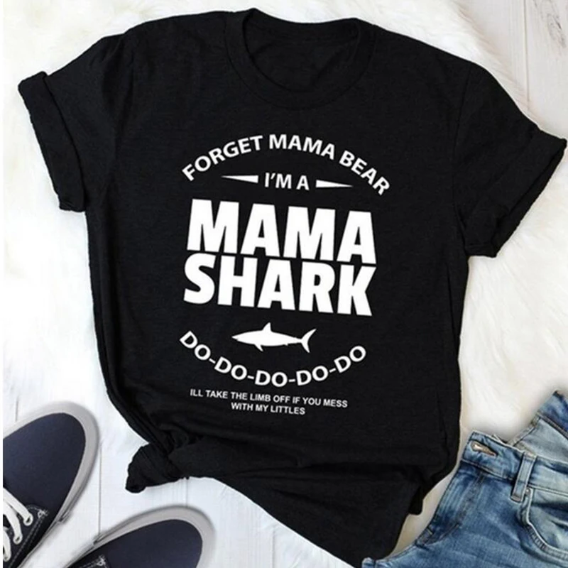 

Forget Mama Bear I'm A Mama Shark Letter Print Women T-shirt Funny Graphic Tops Harajuku Tees Kawaii Female Tshirt Drop Shipping