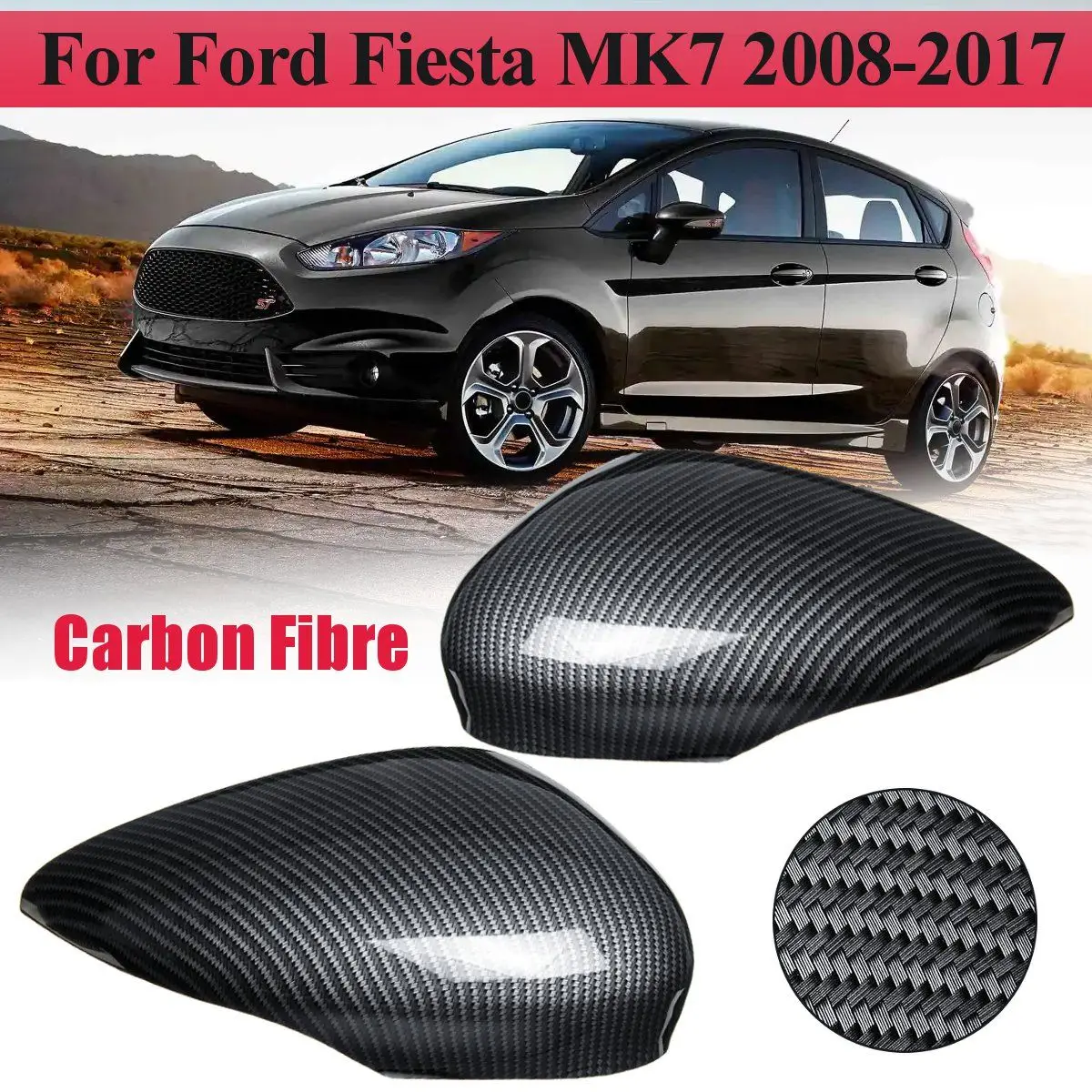 

For Ford Car Wing Door Rearview Mirror Cover Trim Case For Fiesta MK7 2008 2009 2010 2011 2012 2013 2014 2015 2016 2017