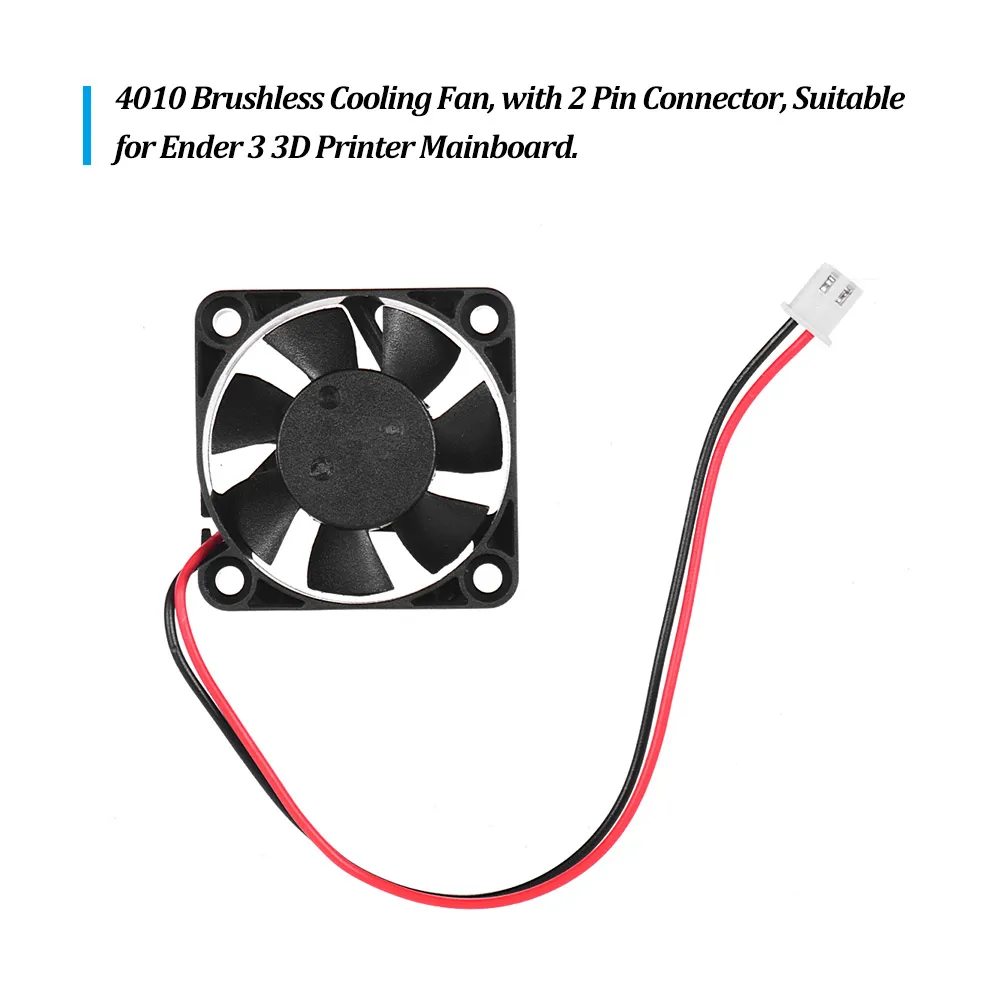 

Creality 3D 4010 Brushless Cooling Fan 24V DC 40 *40 *10mm with Ball Bearing 2Pin Connector for Ender 3 3D Printer DIY Mainboard