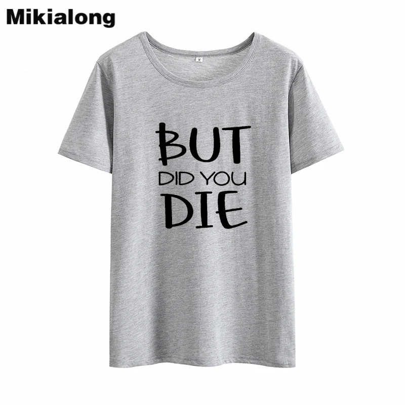 Mikialong But You Die Streetwear женская футболка с принтом Tumblr Базовая Harajuku|Футболки| |