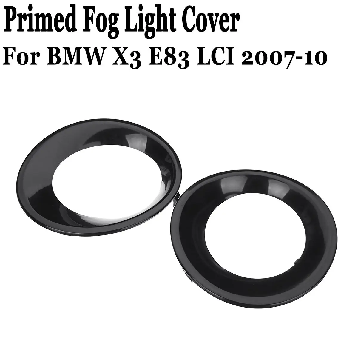 

1Pcs For BMW X3 E83 LCI 2007 - 2010 Left / Right Primed Black Fog Light Lamp Trim Driving Light Cover Primed Grill Trims