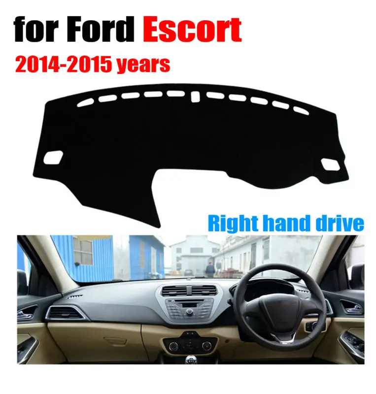 Car dashboard covers mat for Ford Escort 2014 2015 years Right hand