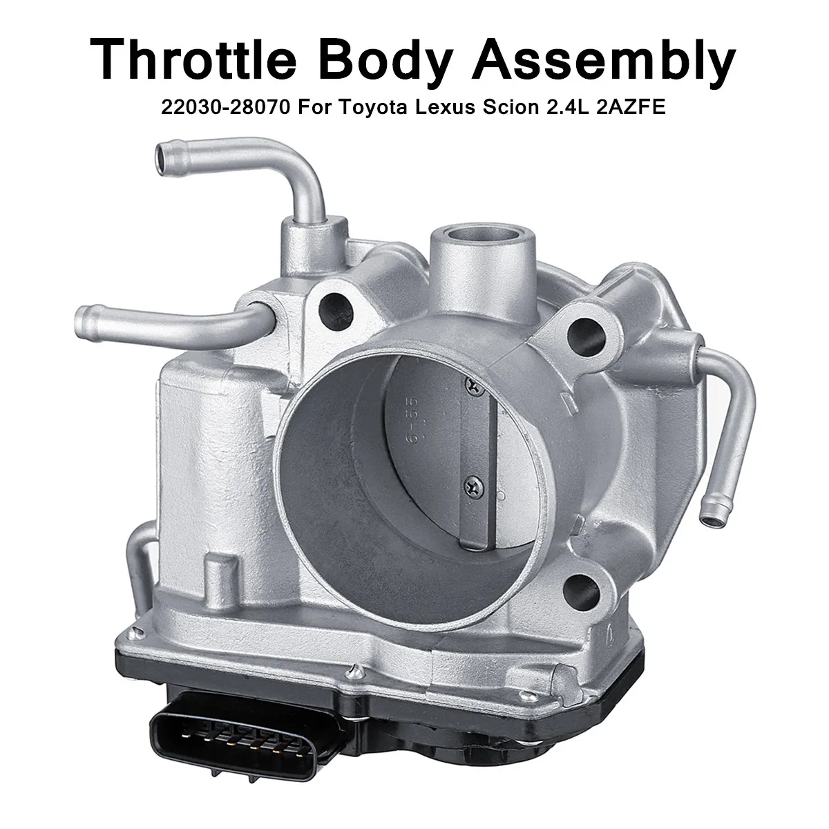 

Throttle Valve Body Assembly 22030-28070 Fits For Toyota for Lexus Scion 2.4L 2AZFE Perfect Replacing Restore Proper Function