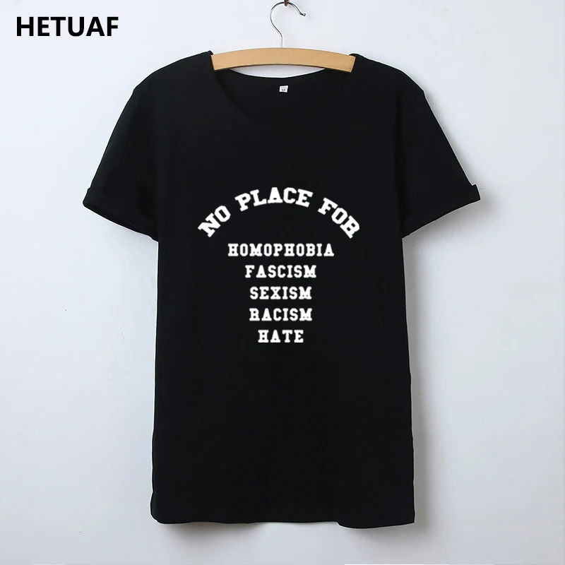 

HETUAF Letter Printed Tshirt Women Tops No Place Homophobia Sexism Tee Shirt Femme Ladies Racism Rock T Shirt Women Dropshipping