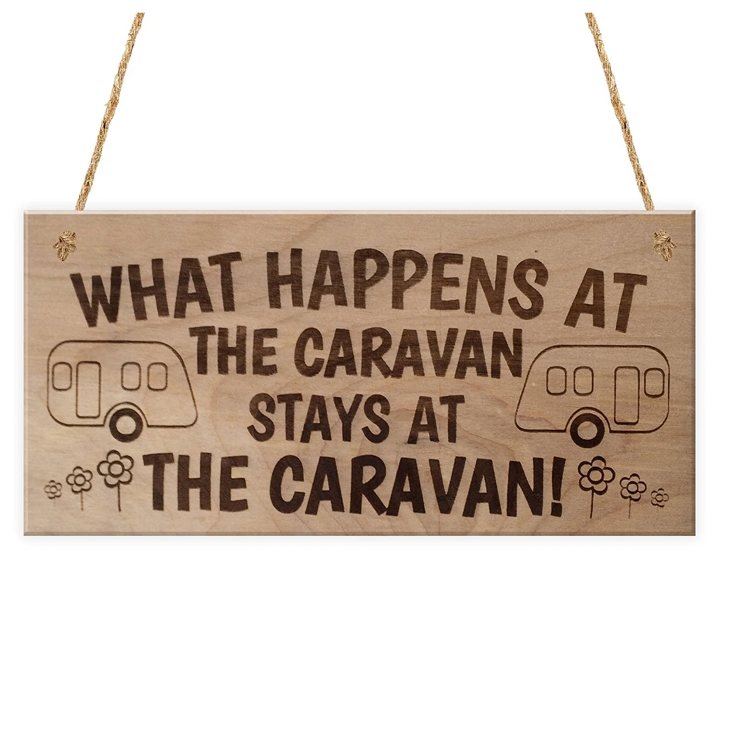 

What Happens In The Caravan Stays In The Caravan Funny Plaque Wooden Hanging Sign Camping Caravan Holiday Gift