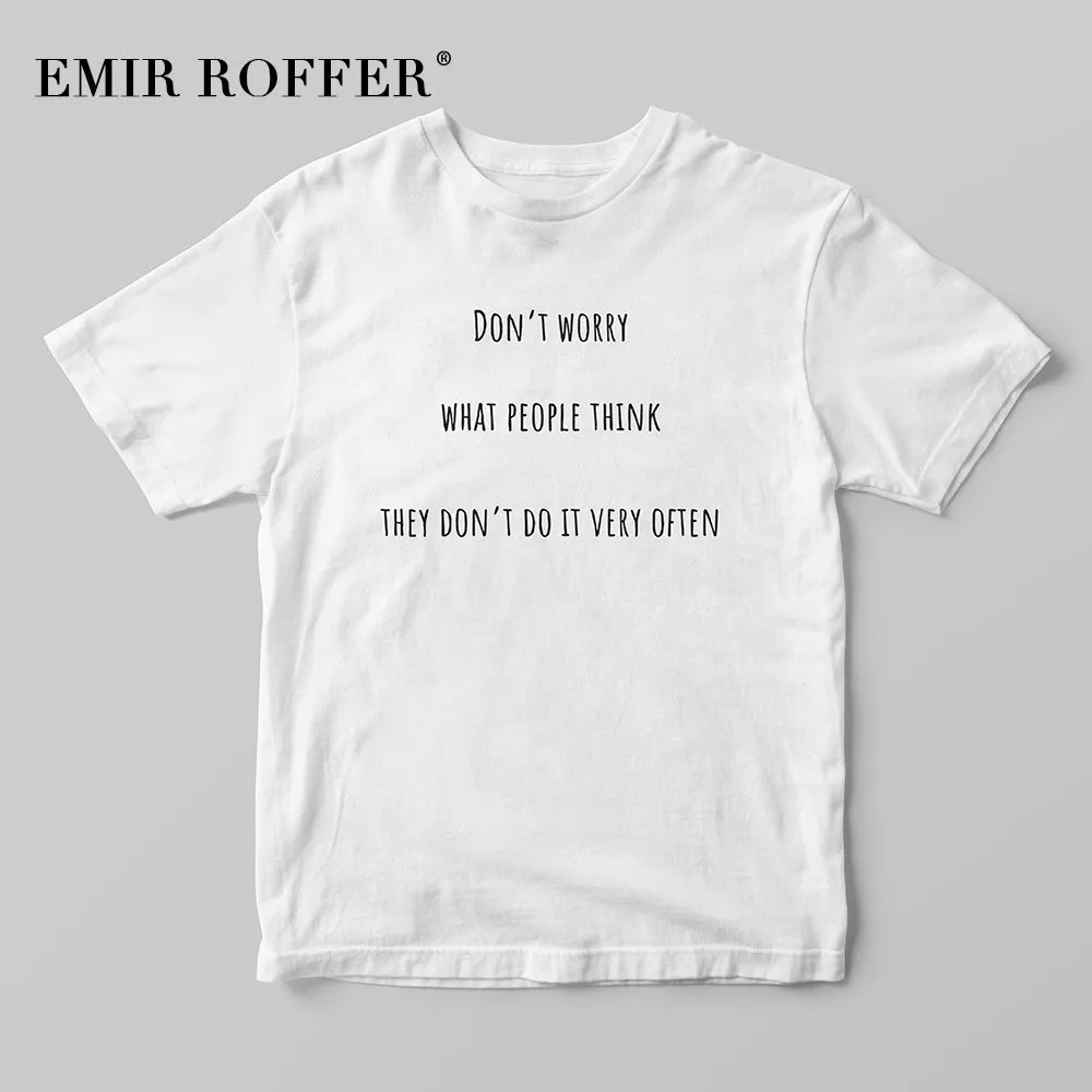 EMIR ROFFER не волнуйтесь что люди думаете они делают это очень часто смешные футболки