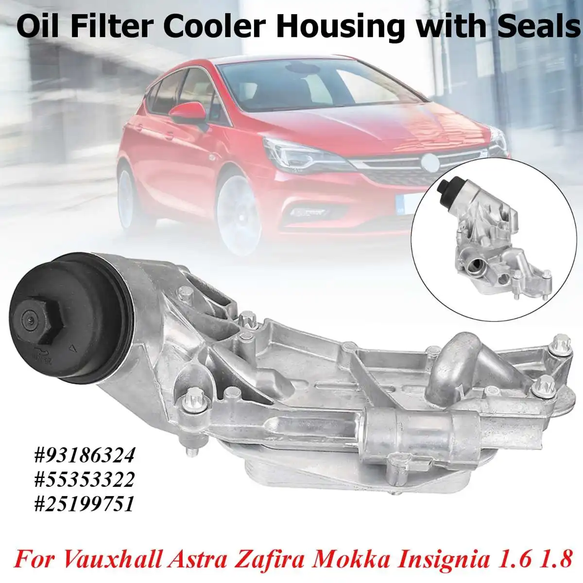 

1Pcs Car Engine Oil Filter Cooler Housing with Seals For Cruze Aveo Opel for Vauxhall Astra 93186324 55353322 12992593
