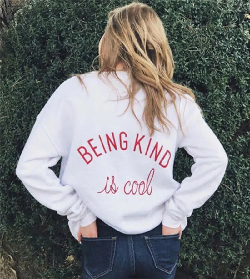 Sugarbaby Being kind is Cool Sweatshirt Treat People With kind ness пуловер с длинным рукавом модная женская одежда повседневные топы
