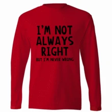 Забавная футболка, я не всегда прав, но я никогда не прав, мужские футболки с длинным рукавом, новинка, Весенняя Мужская спортивная одежда для фитнеса