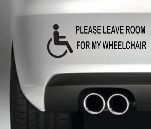 

For PLEASE LEAVE ROOM FOR MY WHEELCHAIR SIGN CAR BODYWORK WNDOW SECURITY Car Styling