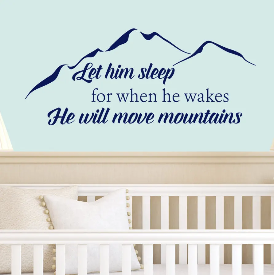 

Kids Nursery Rooms Wall Decal Boys Bedroom Quotes Let Him Sleep For When He Wakes He Will Move Mountains Vinyl Wall Sticekr SY37