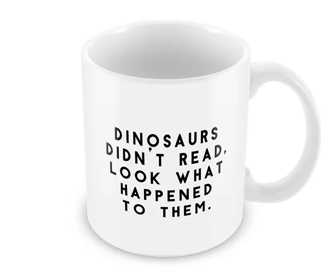 dinosaurs didn t read look what happened to them mugs coffee mug tea