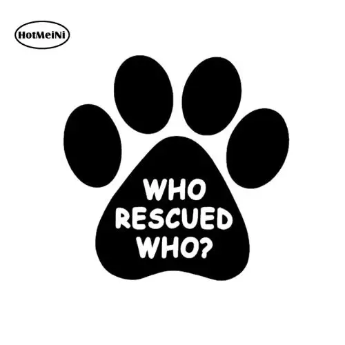 

HotMeiNi WHO RESCUED WHO Vinyl Decal Car Sticker Window Wall Bumper Animal Adopt Dog Cat Paw Waterproof Black/Sliver 13*13cm