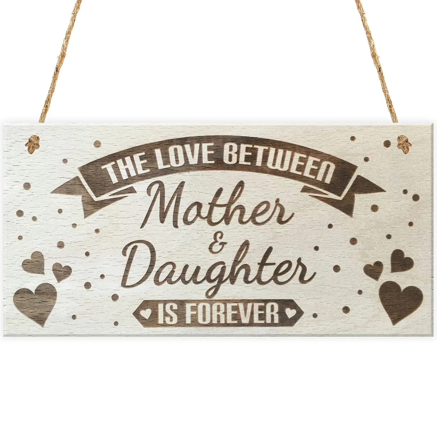 

The Love Between Mother & Daughter Is Forever Wooden Hanging Plaque