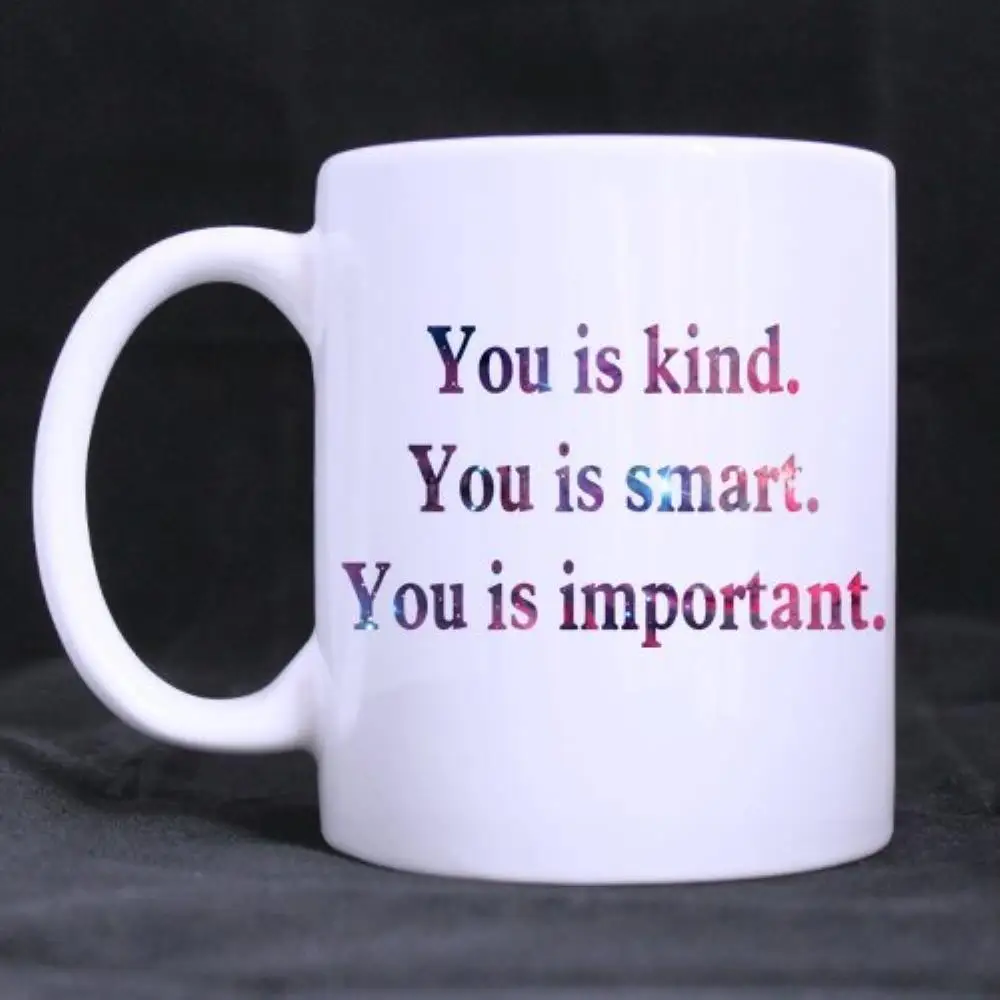 

Funny Coffee Mug Quotes "You is kind.you is smart.you is important White Mug Ceramic Mug Customized Mug (11 Oz )