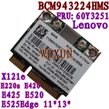 Broadcom BCM943224HMS BCM4322 N 300 м Беспроводной карты для ThinkPad Lenovo E420 E520 60Y3251 BCM43224