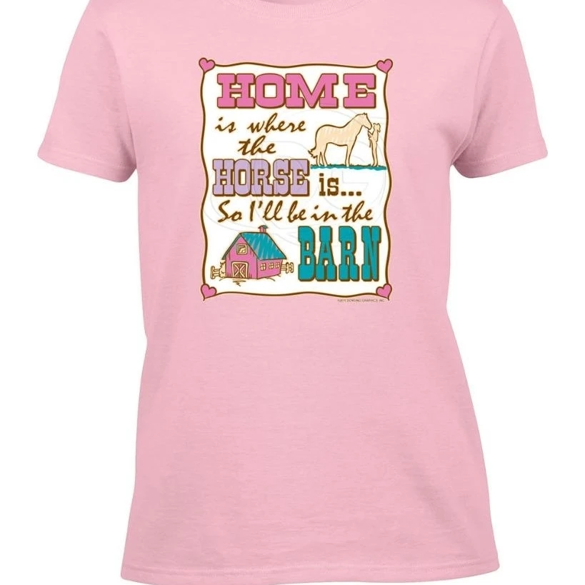 Ladies Home Is Where Horse Is So I'll Be In The Barn Women's T-Shirt
