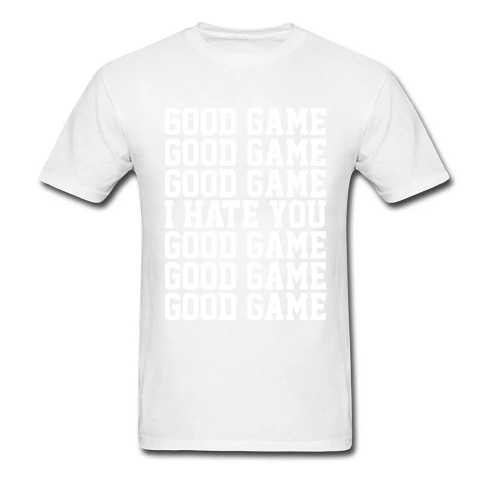 GOOD GAME I HATE YOU Crew Neck Top T-shirts April FOOL DAY Tees Short Sleeve Cheap Cotton Custom Tops Shirt Casual Men GOOD GAME I HATE YOU white