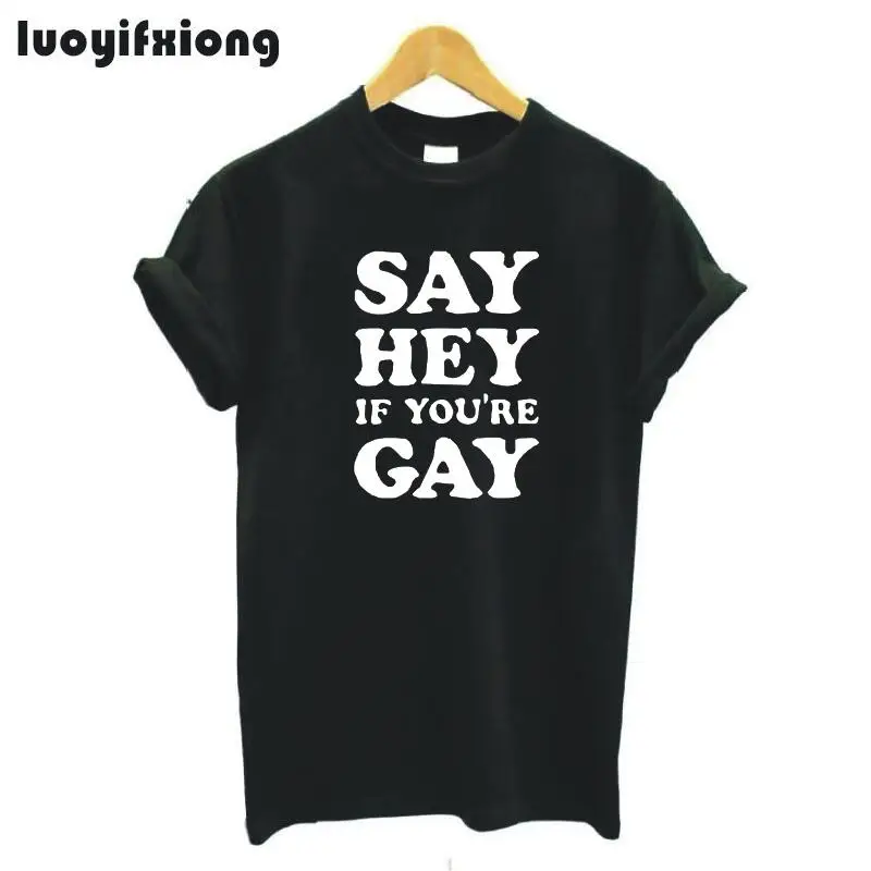 Женская футболка с буквами Say Hey надписью If You Are Gay|Футболки| |