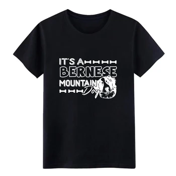 

Men's It's A Bernese Mountain Dog Shirt t shirt Designing 100% cotton O Neck streetwear Famous fashion Kawaii shirt