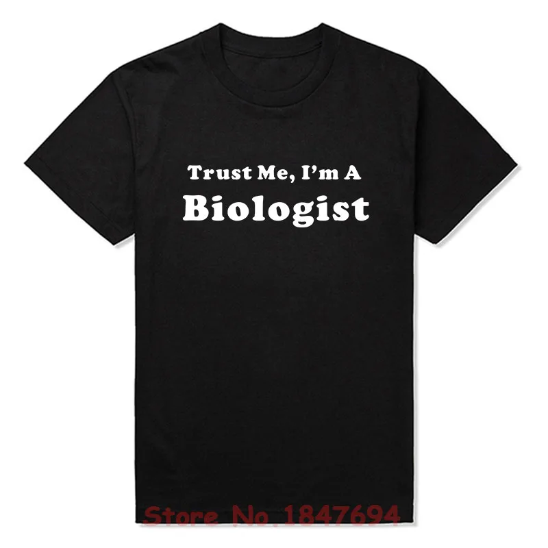 

New Summer Style Trust Me I'm A Biologist T-shirt Funny Biology Science Geek Nerd Gift T Shirt Men Casual Short Sleeve Top Tees