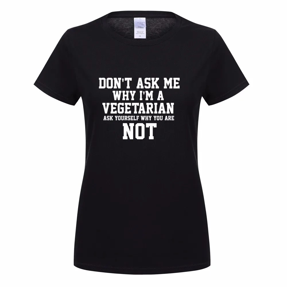 Omnitee не просите меня, почему я Вегетарианская футболка женские хлопковые футболки с круглым вырезом и короткими рукавами для веганов футболка для девочек Футболка OT-714