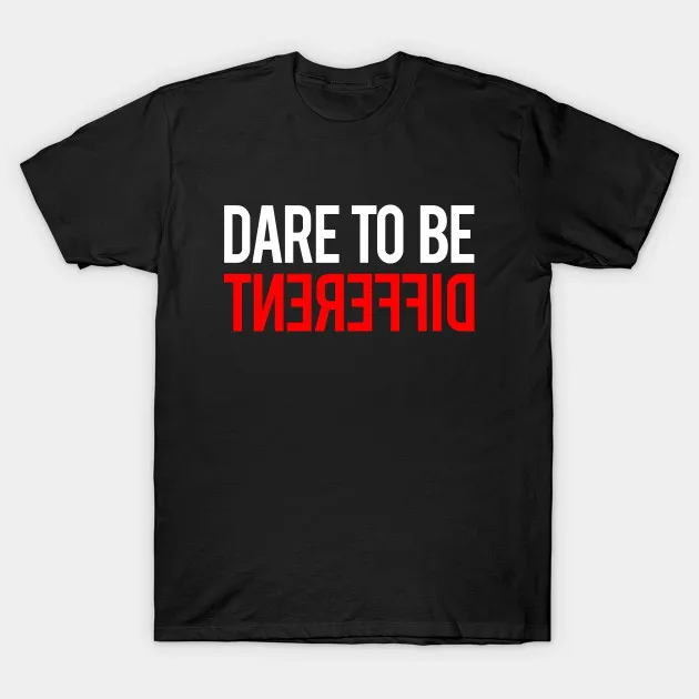 Печатная Мужская футболка новый стиль Dare to be Different Funny women T Shirt | одежда