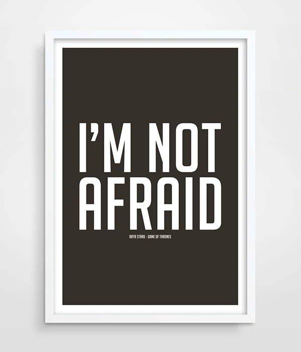 

I'm Not Afraid Game Of Thrones Inspirational Quote Typographic Print Arya Stark Thrones Quote picture Poster Minimalistic Art