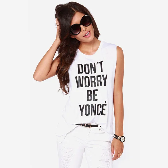 

THE Don't Worry Be Yonce to Alphabetic white collar with sleeveless T-shirt , a slogan T-shirt just what you are looking for.