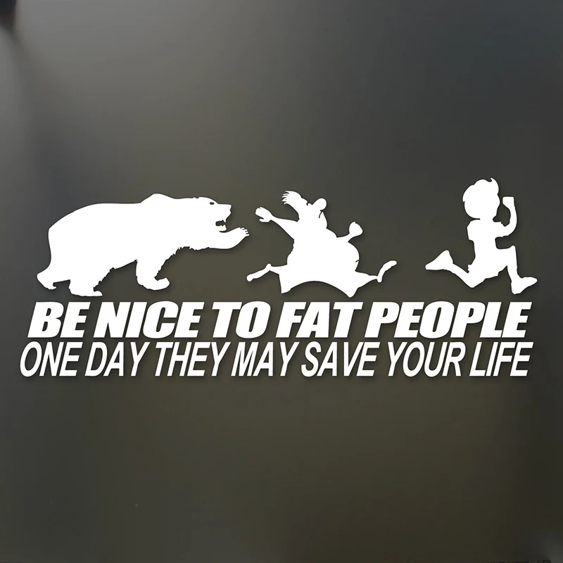 Be nice to fat people someday they may save your life funny sticker Funny Rear Window Car Sticker