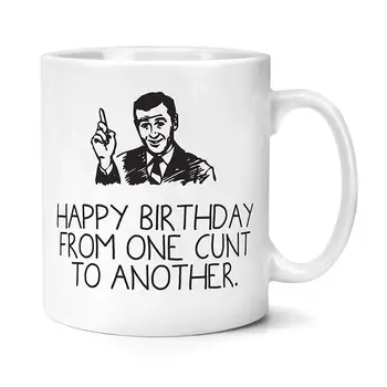 

Funny Birthday Gift for Friend Happy Birthday From One C*nt To Another Mug