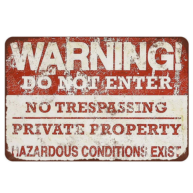 

Warning: Do not enter NO trespassing private property hazardous conditions exist. tin signs vintage metal iron painting
