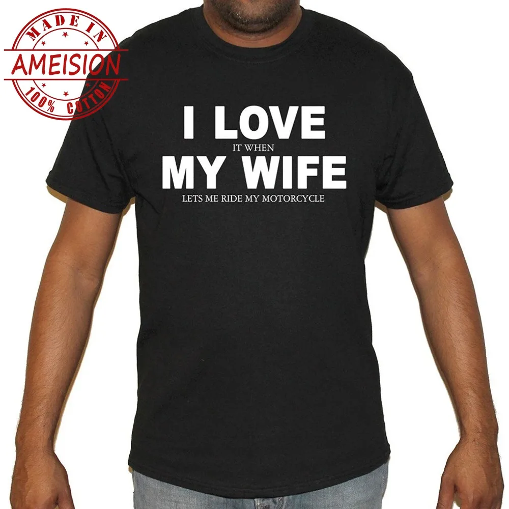 

2019 New Summer Style Fashion Short Sleeve Biker Life Usa Men'S I Love It When My Wife Motorcycle Tee Shirt casual Men