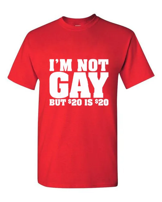 Летняя стильная новая мужская модная забавная футболка с надписью «I'm Not Gay But 20 Bucks is 20 Bucks», летняя хлопковая футболка с коротким рукавом для мужчин