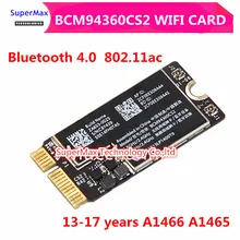 Беспроводной постоянного/переменного WI-FI для BCM94360CS2 Bluetooth 4,0 802.11ac A1466 A1465 MD760 MD711 ГБ беспроводной карты