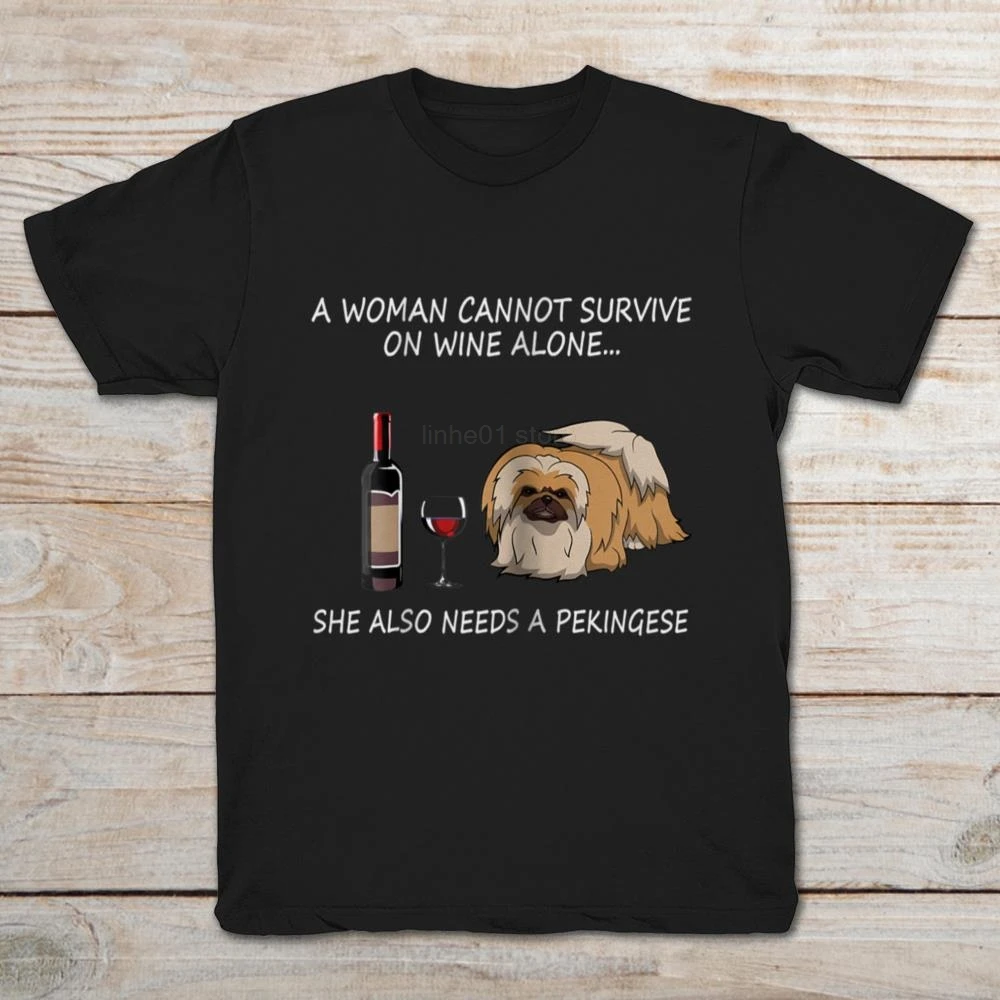 

GILDAN Brand A Woman Cannot Survive On Wine Alone She Also Needs A Pekingese 2019 Summer Men's Short Sleeve T-Shirt