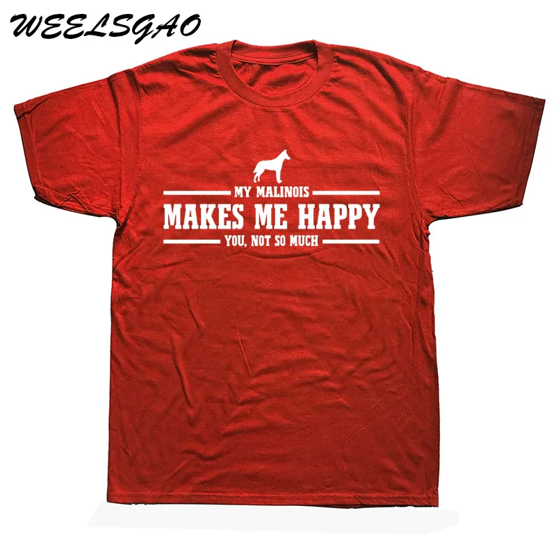 WEELSGAO New Fashion T Shirt Graphic Letter T Shirt Casual Men Clothing My Malinois Makes Me Happy Custom Shirt Design WEELSGAO New Fashion T Shirt Graphic Letter T Shirt Casual Men Clothing My Malinois Makes Me Happy Custom Shirt Design