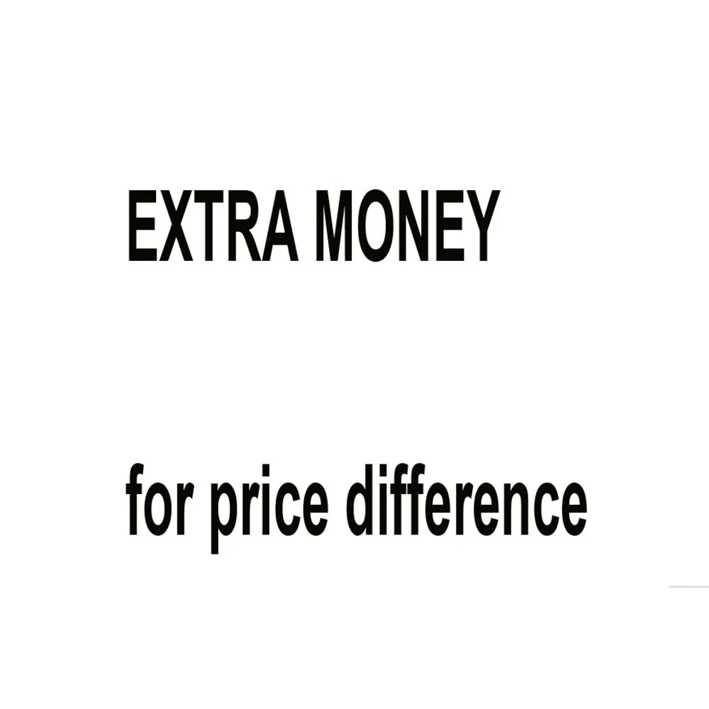 

EXTRA MONEY for price difference