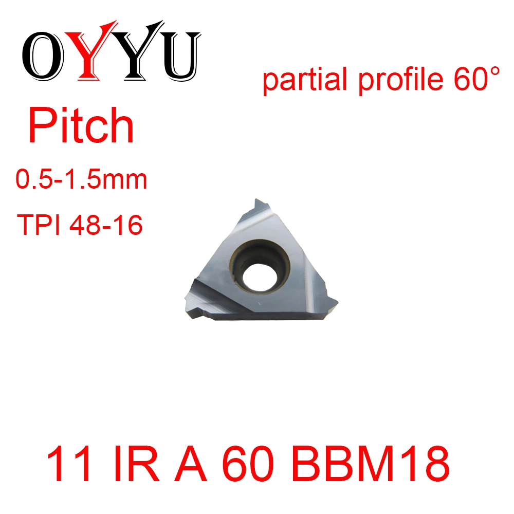 

11 IR A 60 BBM18/11IR A60 BBM18,PARTIAL PROFILE 60 degree external thrading insert pitch 0.5 to 1.5mm TPI 48-16 FREE SHIPPING