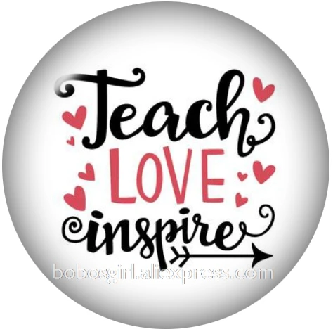 Учите любовь вдохновлять лучшего учителя когда-либо стеклянная Кнопка DIY ювелирные изделия круглые фото Кабошоны с плоской обратной стороной DA1187 - Окраска металла: A6291