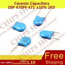 1 лот = 10 шт. Керамика Конденсаторы DIP 470pf 471 10% 2kv 0.47nf