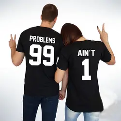 Любовь забавные модные популярные пары топ, футболка 99 проблем не 1 футболка Hipster Tumblr с надписью в стиле Харадзюку, одинаковые футболки для