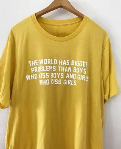 

The world has bigger problems than boys who kiss boys Girls letter t shirt Sexist tumblr graphic tees tshirt women t-shirt tops