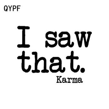 

QYPF 14.4CM*11CM I Saw That - Karma Funny Vinyl Car Sticker Decal Black Silver Personality Accessories C15-3315
