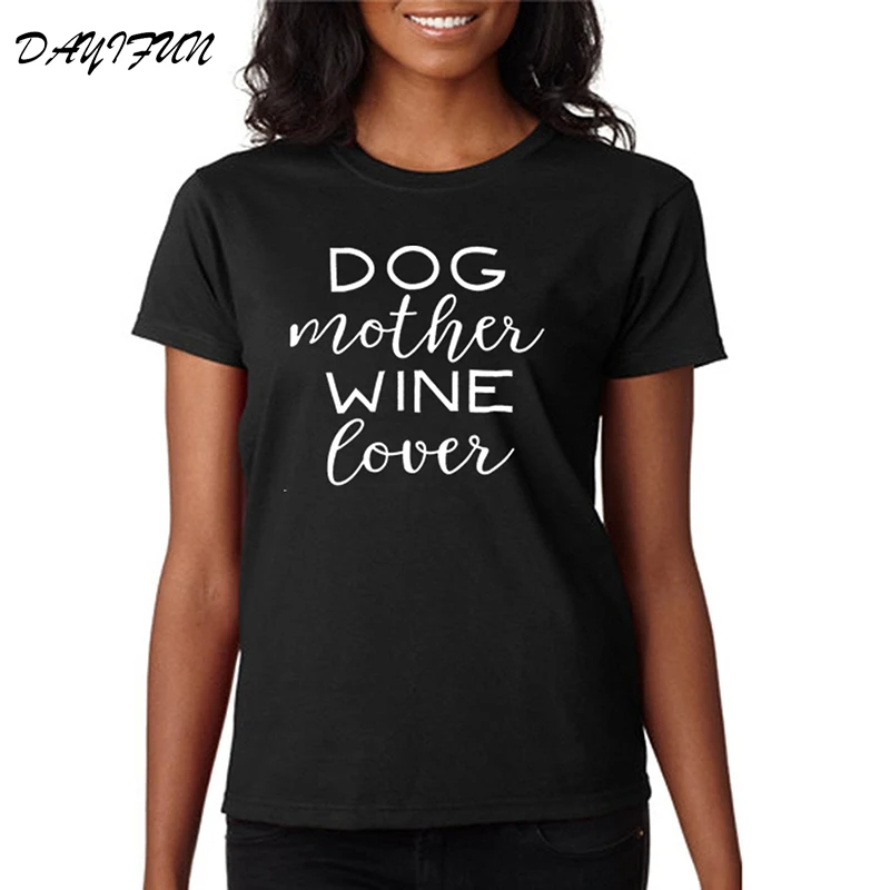 

DAYIFUN 2019 Summer Women Tshirt Dog Mother Wine Lover Short Sleeve Tumblr T Shirt Women Loose Cotton Tee Shirt Femme Tops T024