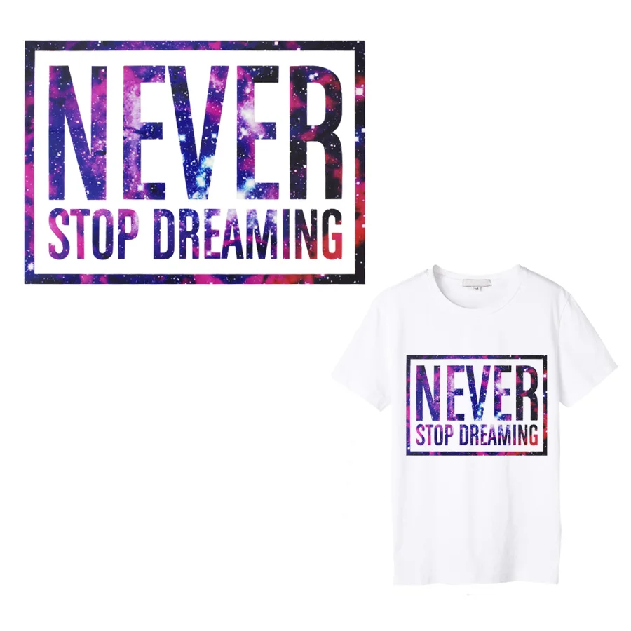 

1PCS Never Stop Dreaming Thermal Transfer Patch Decoration Paper Sticker for T-shirt Iron on Transfers Text Patch for Clothes