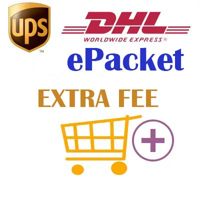 

Extra Fee for DHL/UPS/ePacket Shipping