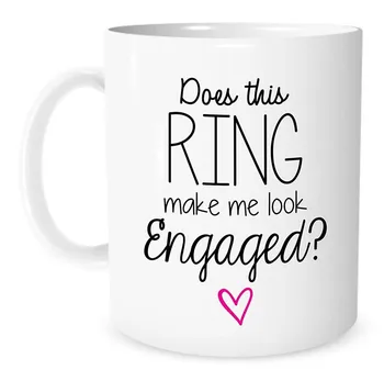 

Does This Ring Make Me Look Engaged - 11 Ounce White Ceramic Coffee or Tea Mug